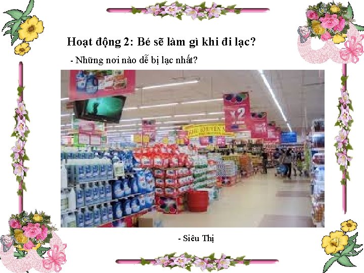 Hoạt động 2: Bé sẽ làm gì khi đi lạc? - Những nơi nào