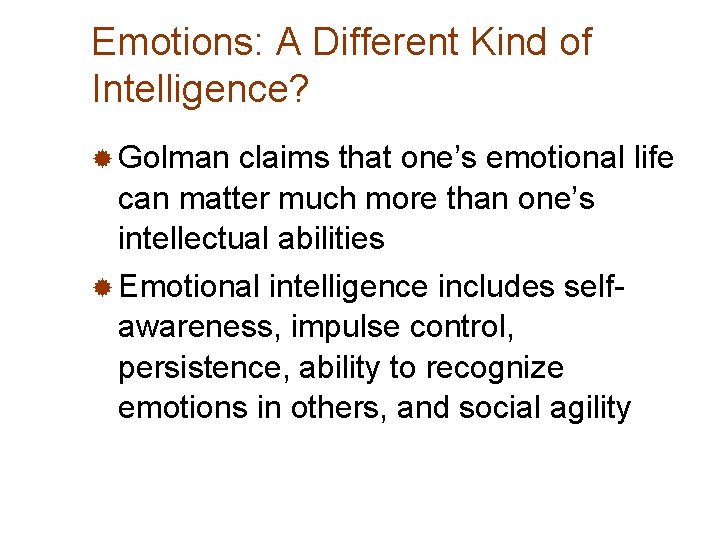 Emotions: A Different Kind of Intelligence? ® Golman claims that one’s emotional life can