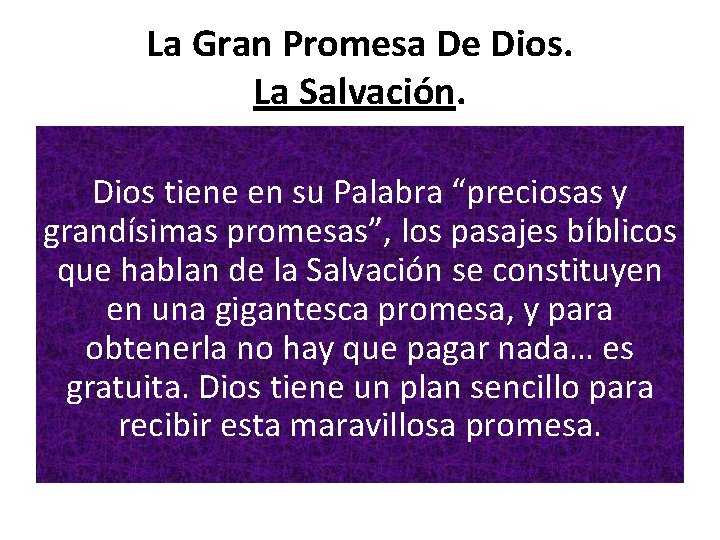 La Gran Promesa De Dios. La Salvación. Dios tiene en su Palabra “preciosas y