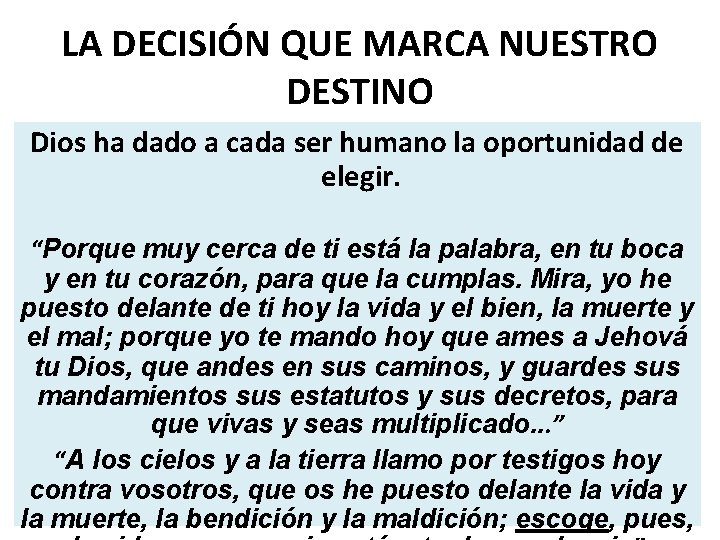 LA DECISIÓN QUE MARCA NUESTRO DESTINO Dios ha dado a cada ser humano la