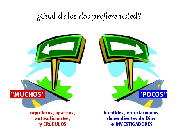 ¿Cual de los dos prefiere usted? 