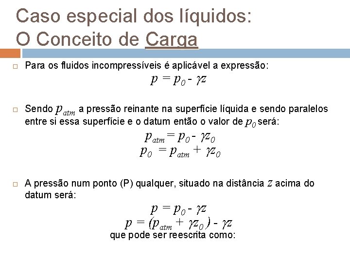 Caso especial dos líquidos: O Conceito de Carga Para os fluidos incompressíveis é aplicável Caso especial dos líquidos: O Conceito de Carga Para os fluidos incompressíveis é aplicável