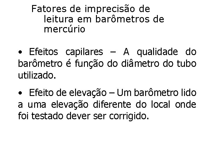 Fatores de imprecisão de leitura em barômetros de mercúrio • Efeitos capilares – A Fatores de imprecisão de leitura em barômetros de mercúrio • Efeitos capilares – A