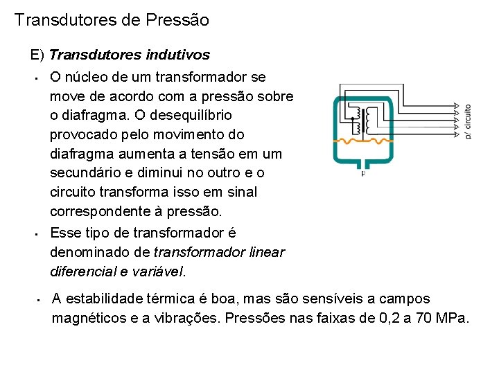 Transdutores de Pressão E) Transdutores indutivos • O núcleo de um transformador se move Transdutores de Pressão E) Transdutores indutivos • O núcleo de um transformador se move