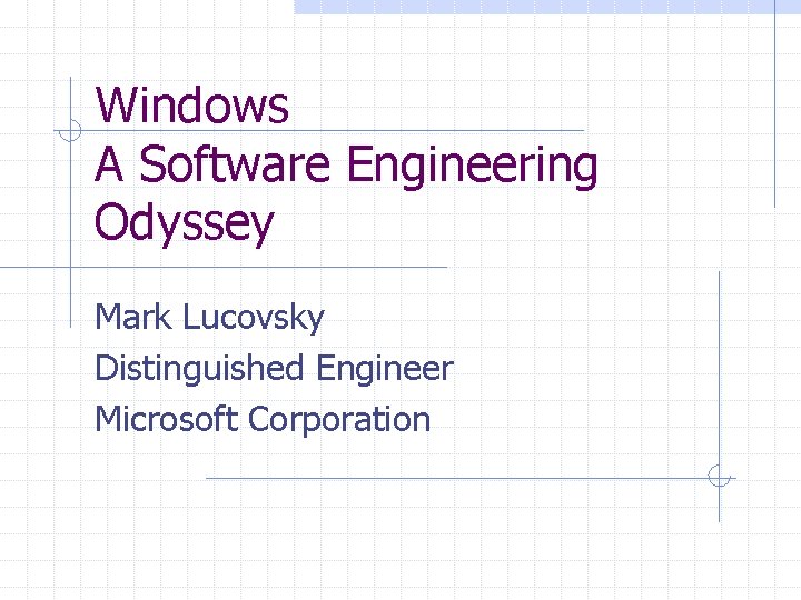 Windows A Software Engineering Odyssey Mark Lucovsky Distinguished