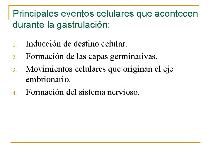 Principales eventos celulares que acontecen durante la gastrulación: 1. 2. 3. 4. Inducción de
