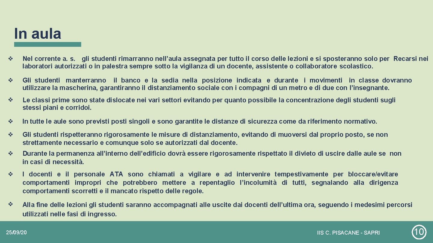 In aula ❖ Nel corrente a. s. gli studenti rimarranno nell’aula assegnata per tutto In aula ❖ Nel corrente a. s. gli studenti rimarranno nell’aula assegnata per tutto