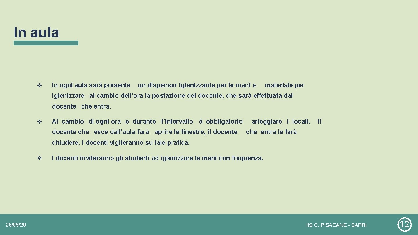 In aula ❖ In ogni aula sarà presente un dispenser igienizzante per le mani In aula ❖ In ogni aula sarà presente un dispenser igienizzante per le mani