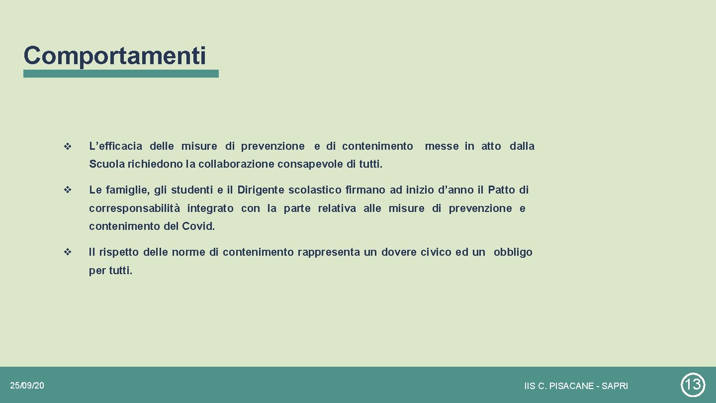 Comportamenti ❖ L’efficacia delle misure di prevenzione e di contenimento messe in atto dalla Comportamenti ❖ L’efficacia delle misure di prevenzione e di contenimento messe in atto dalla