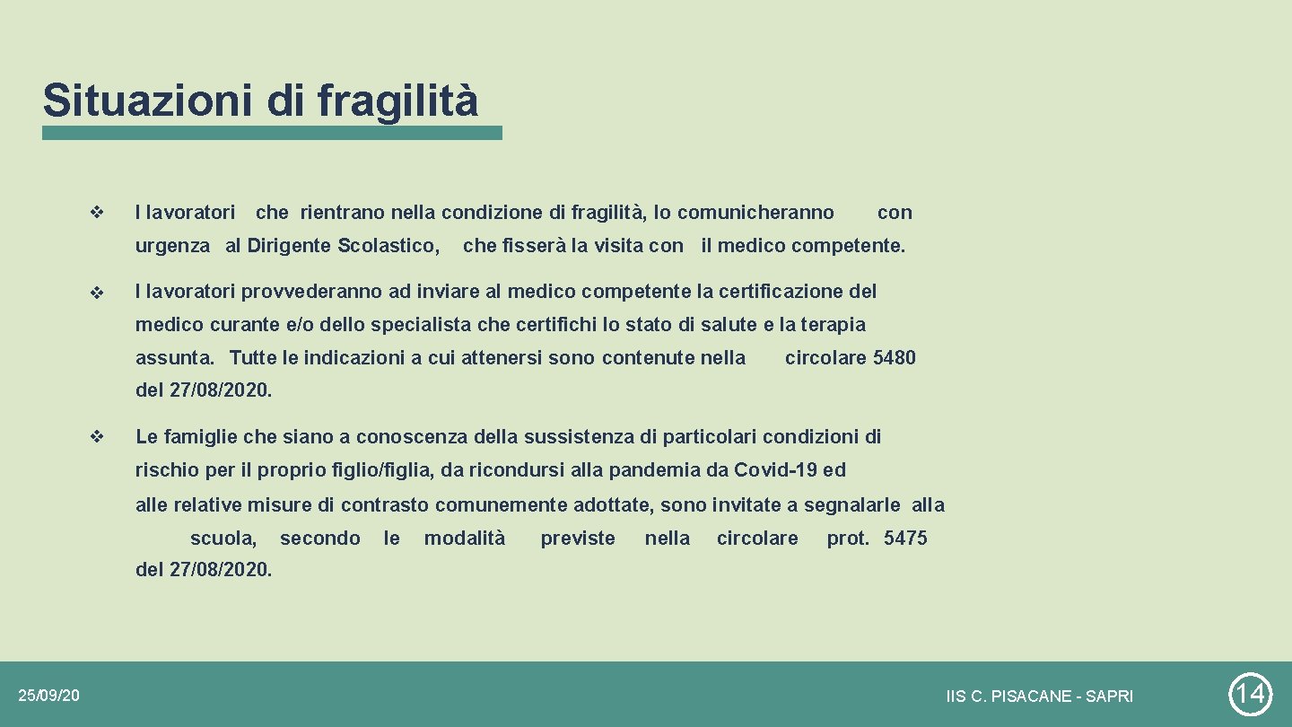 Situazioni di fragilità ❖ I lavoratori che rientrano nella condizione di fragilità, lo comunicheranno Situazioni di fragilità ❖ I lavoratori che rientrano nella condizione di fragilità, lo comunicheranno