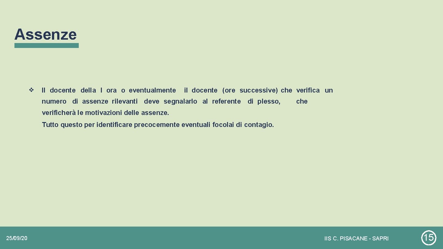 Assenze ❖ Il docente della I ora o eventualmente il docente (ore successive) che Assenze ❖ Il docente della I ora o eventualmente il docente (ore successive) che