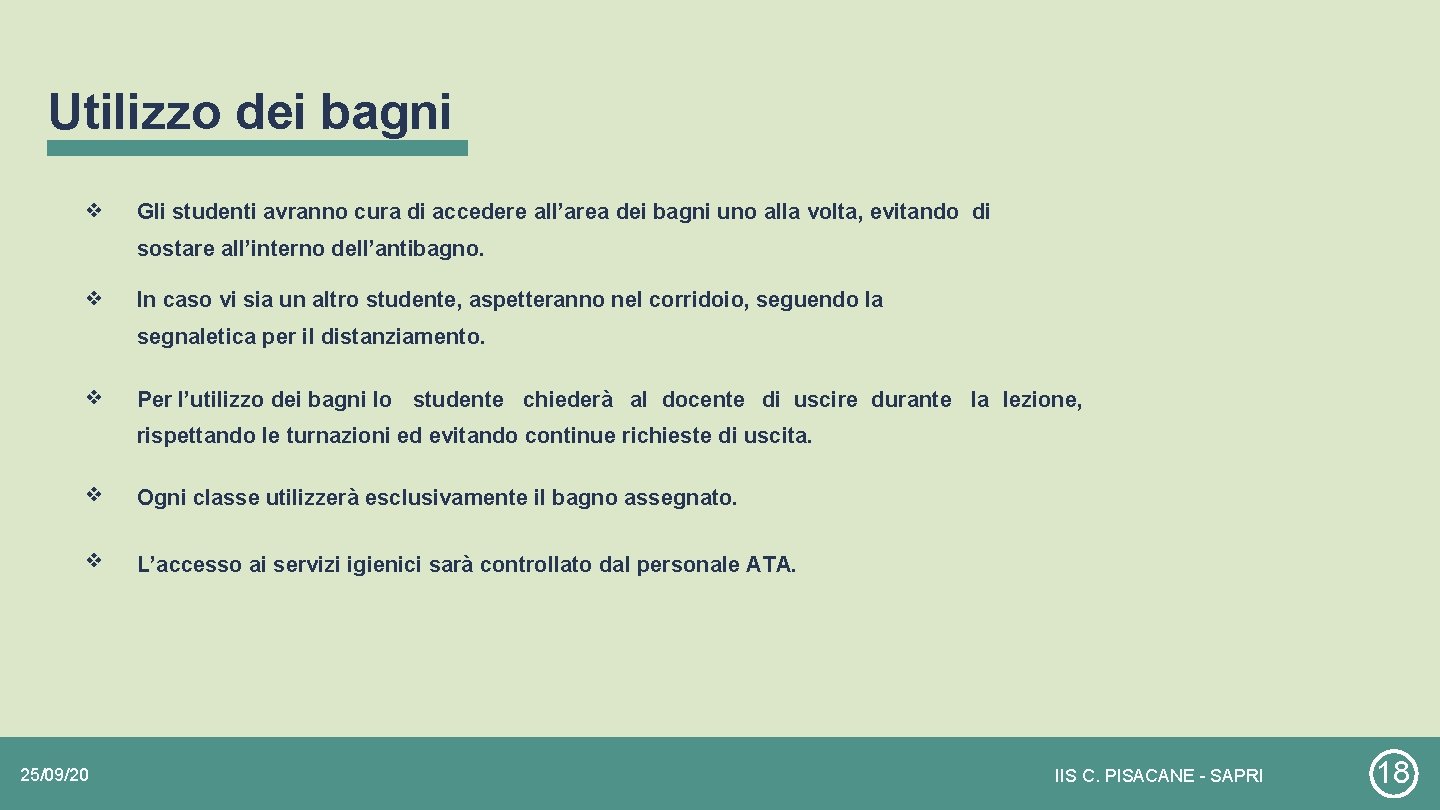 Utilizzo dei bagni ❖ Gli studenti avranno cura di accedere all’area dei bagni uno Utilizzo dei bagni ❖ Gli studenti avranno cura di accedere all’area dei bagni uno