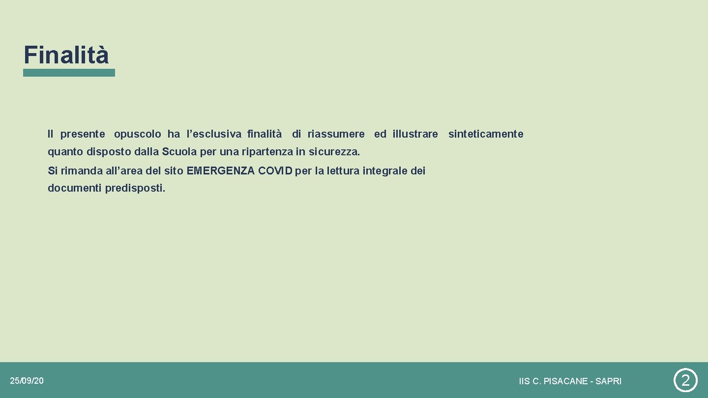 Finalità Il presente opuscolo ha l’esclusiva finalità di riassumere ed illustrare sinteticamente quanto disposto Finalità Il presente opuscolo ha l’esclusiva finalità di riassumere ed illustrare sinteticamente quanto disposto