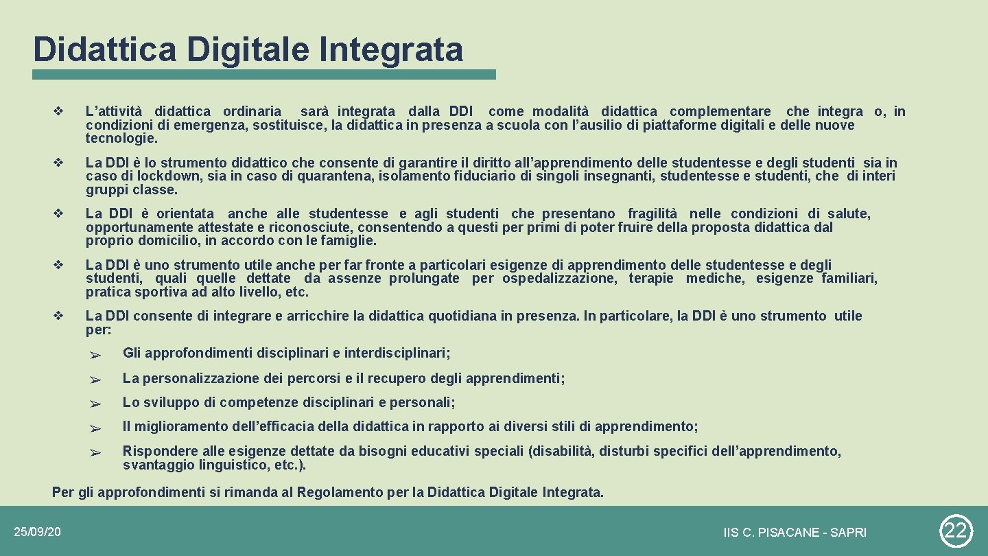 Didattica Digitale Integrata ❖ L’attività didattica ordinaria sarà integrata dalla DDI come modalità didattica Didattica Digitale Integrata ❖ L’attività didattica ordinaria sarà integrata dalla DDI come modalità didattica