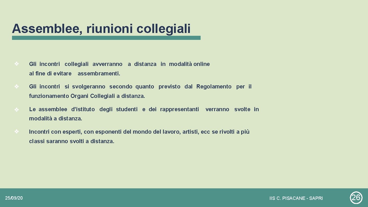 Assemblee, riunioni collegiali ❖ Gli incontri collegiali avverranno a distanza in modalità online al Assemblee, riunioni collegiali ❖ Gli incontri collegiali avverranno a distanza in modalità online al