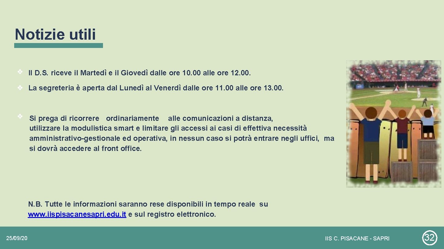 Notizie utili ❖ Il D. S. riceve il Martedì e il Giovedì dalle ore Notizie utili ❖ Il D. S. riceve il Martedì e il Giovedì dalle ore