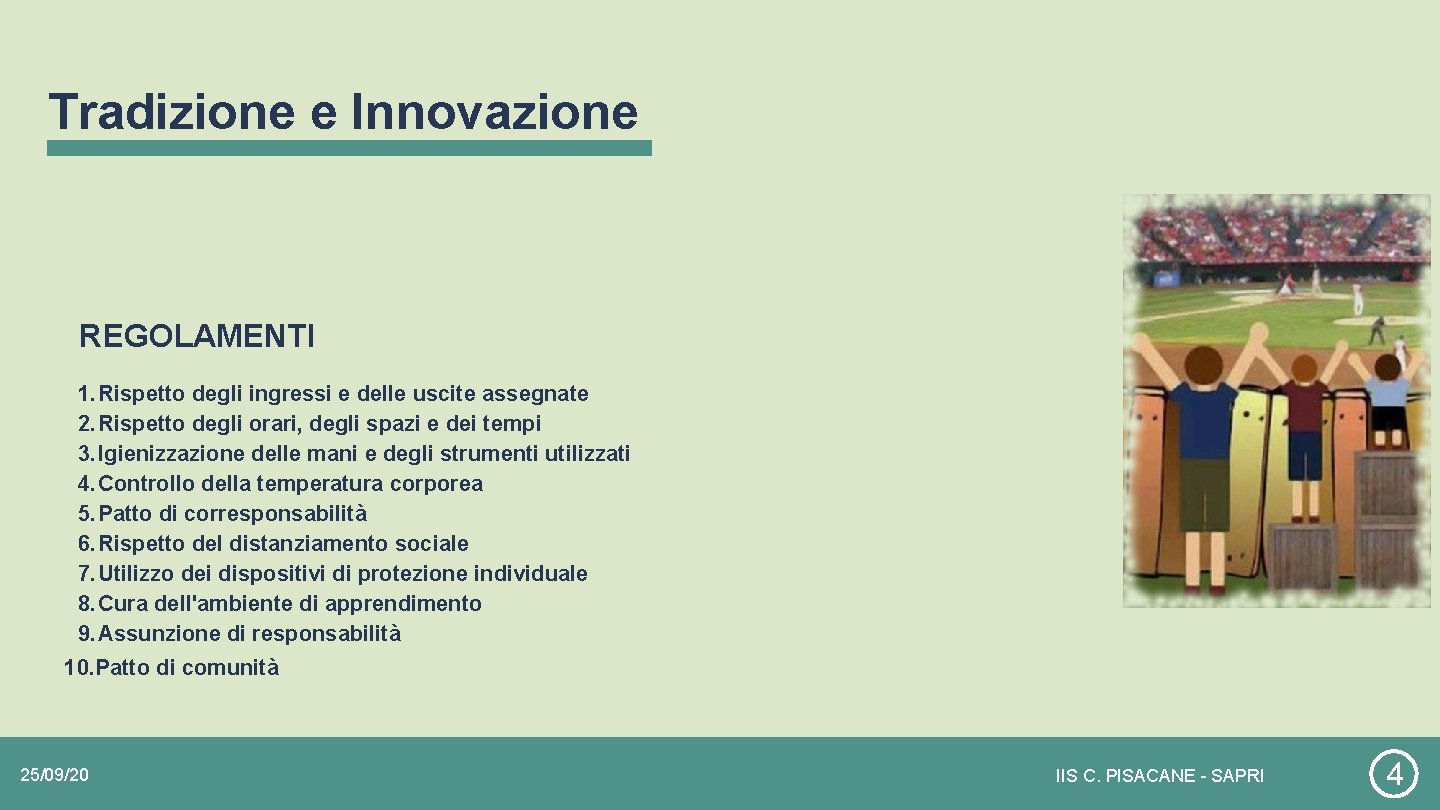 Tradizione e Innovazione REGOLAMENTI 1. Rispetto degli ingressi e delle uscite assegnate 2. Rispetto Tradizione e Innovazione REGOLAMENTI 1. Rispetto degli ingressi e delle uscite assegnate 2. Rispetto