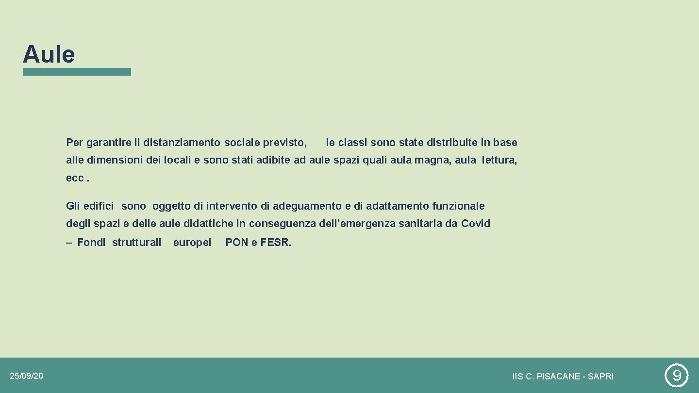 Aule Per garantire il distanziamento sociale previsto, le classi sono state distribuite in base Aule Per garantire il distanziamento sociale previsto, le classi sono state distribuite in base
