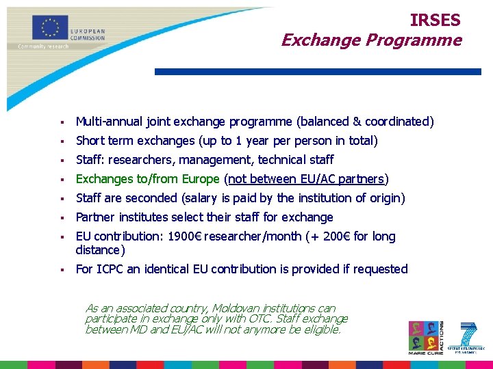 IRSES Exchange Programme § Multi-annual joint exchange programme (balanced & coordinated) § Short term