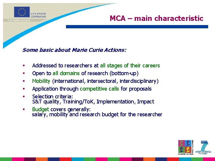 MCA – main characteristic Some basic about Marie Curie Actions: § § § Addressed