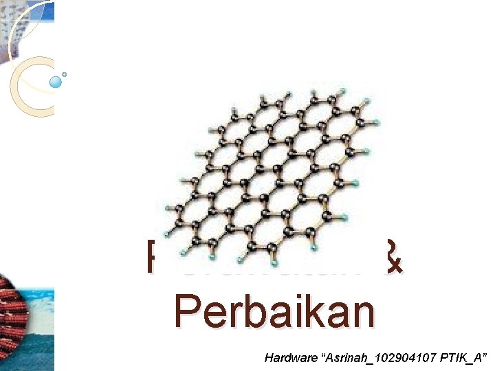 Perawatan & Perbaikan Hardware “Asrinah_102904107 PTIK_A” 