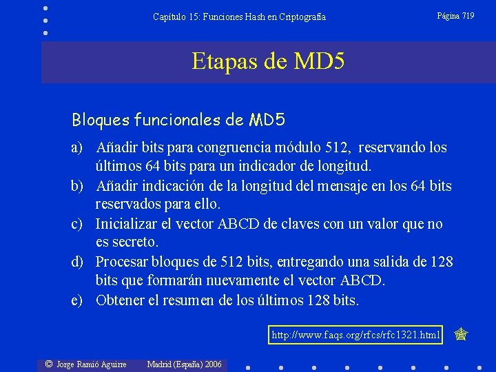 Capítulo 15: Funciones Hash en Criptografía Página 719 Etapas de MD 5 Bloques funcionales