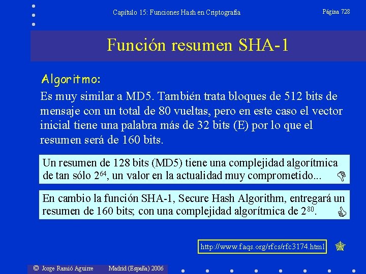 Capítulo 15: Funciones Hash en Criptografía Página 728 Función resumen SHA-1 Algoritmo: Es muy