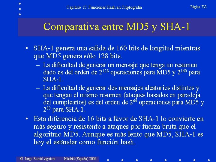 Capítulo 15: Funciones Hash en Criptografía Página 733 Comparativa entre MD 5 y SHA-1