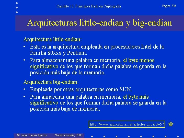 Capítulo 15: Funciones Hash en Criptografía Página 736 Arquitecturas little-endian y big-endian Arquitectura little-endian: