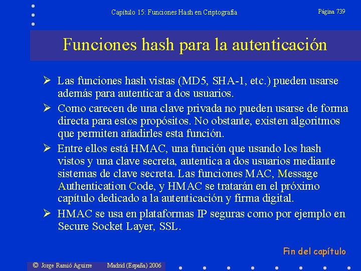 Capítulo 15: Funciones Hash en Criptografía Página 739 Funciones hash para la autenticación Ø