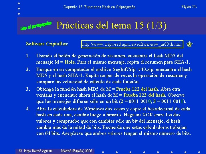 Capítulo 15: Funciones Hash en Criptografía Página 741 Prácticas del tema 15 (1/3) Software