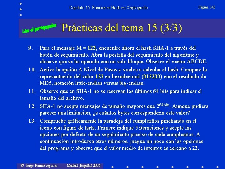 Capítulo 15: Funciones Hash en Criptografía Página 743 Prácticas del tema 15 (3/3) 9.