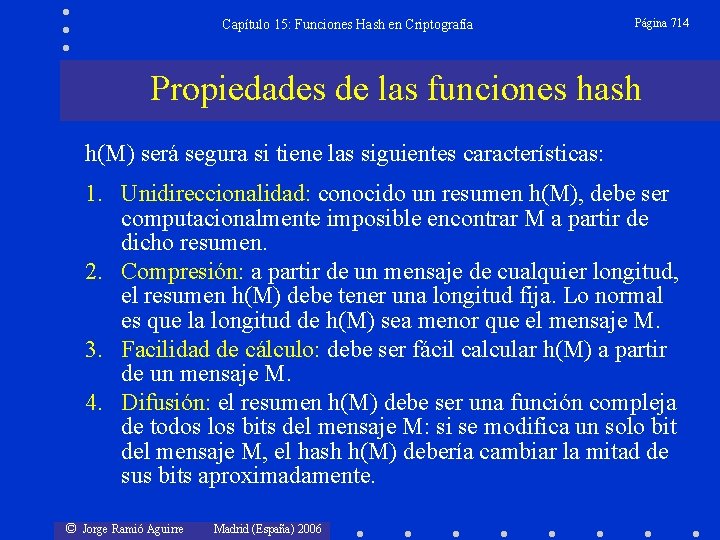 Capítulo 15: Funciones Hash en Criptografía Página 714 Propiedades de las funciones hash h(M)