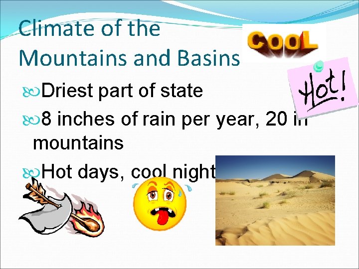 Climate of the Mountains and Basins Driest part of state 8 inches of rain