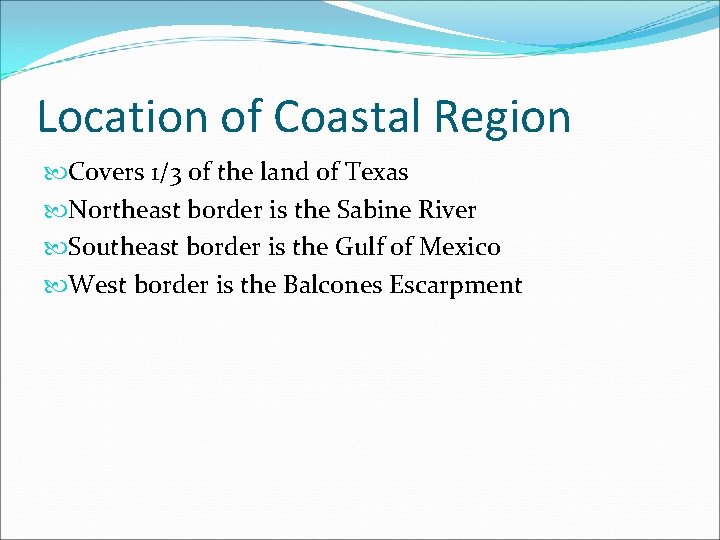 Location of Coastal Region Covers 1/3 of the land of Texas Northeast border is