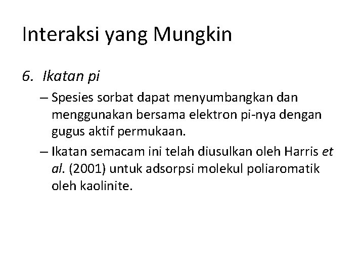 Interaksi yang Mungkin 6. Ikatan pi – Spesies sorbat dapat menyumbangkan dan menggunakan bersama