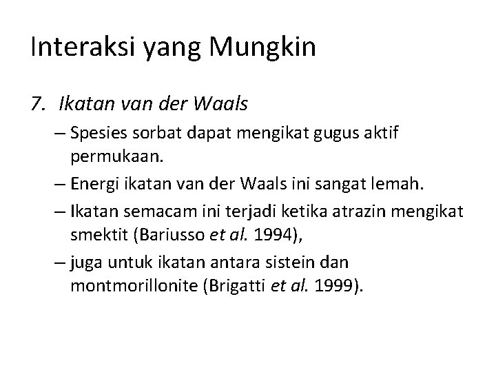 Interaksi yang Mungkin 7. Ikatan van der Waals – Spesies sorbat dapat mengikat gugus