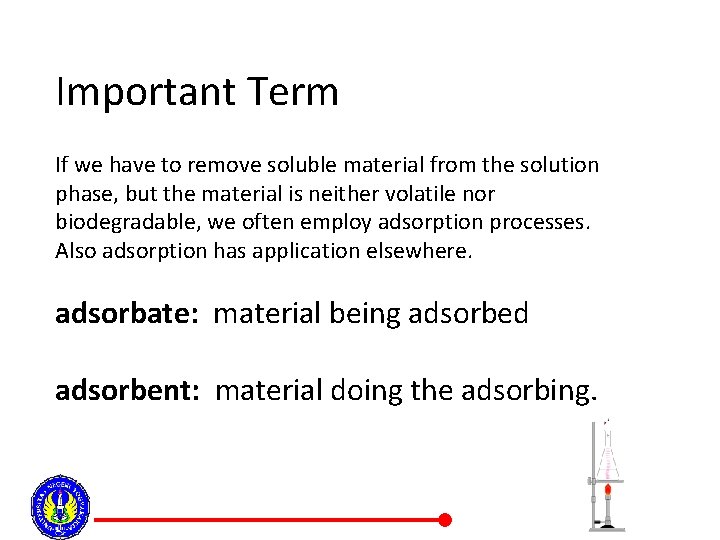 Important Term If we have to remove soluble material from the solution phase, but