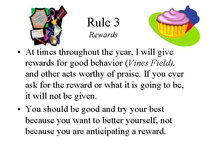 Rule 3 Rewards • At times throughout the year, I will give rewards for Rule 3 Rewards • At times throughout the year, I will give rewards for