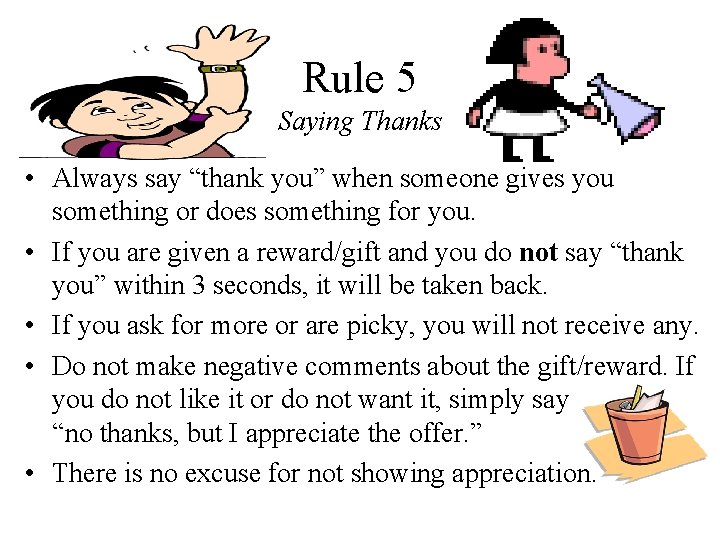 Rule 5 Saying Thanks • Always say “thank you” when someone gives you something Rule 5 Saying Thanks • Always say “thank you” when someone gives you something