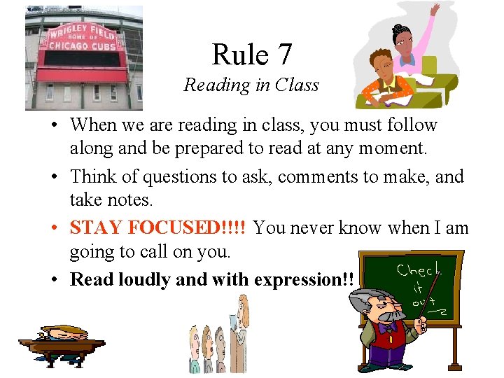 Rule 7 Reading in Class • When we are reading in class, you must Rule 7 Reading in Class • When we are reading in class, you must