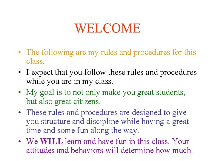 WELCOME • The following are my rules and procedures for this class. • I WELCOME • The following are my rules and procedures for this class. • I