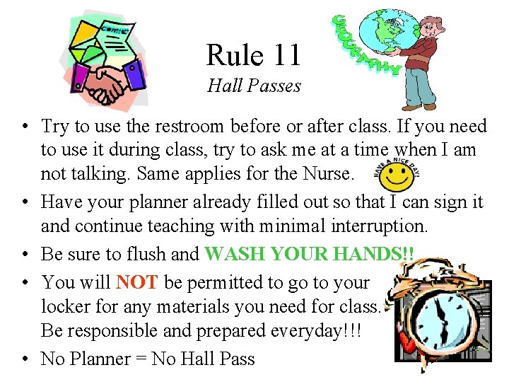 Rule 11 Hall Passes • Try to use the restroom before or after class. Rule 11 Hall Passes • Try to use the restroom before or after class.