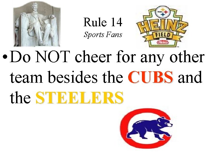 Rule 14 Sports Fans • Do NOT cheer for any other team besides the Rule 14 Sports Fans • Do NOT cheer for any other team besides the