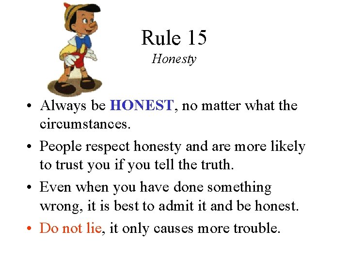 Rule 15 Honesty • Always be HONEST, no matter what the circumstances. • People Rule 15 Honesty • Always be HONEST, no matter what the circumstances. • People