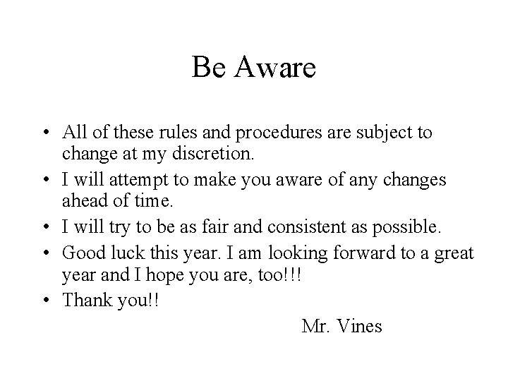 Be Aware • All of these rules and procedures are subject to change at Be Aware • All of these rules and procedures are subject to change at
