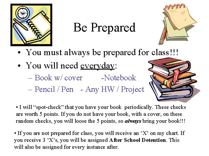 Be Prepared • You must always be prepared for class!!! • You will need Be Prepared • You must always be prepared for class!!! • You will need