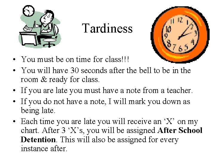Tardiness • You must be on time for class!!! • You will have 30 Tardiness • You must be on time for class!!! • You will have 30