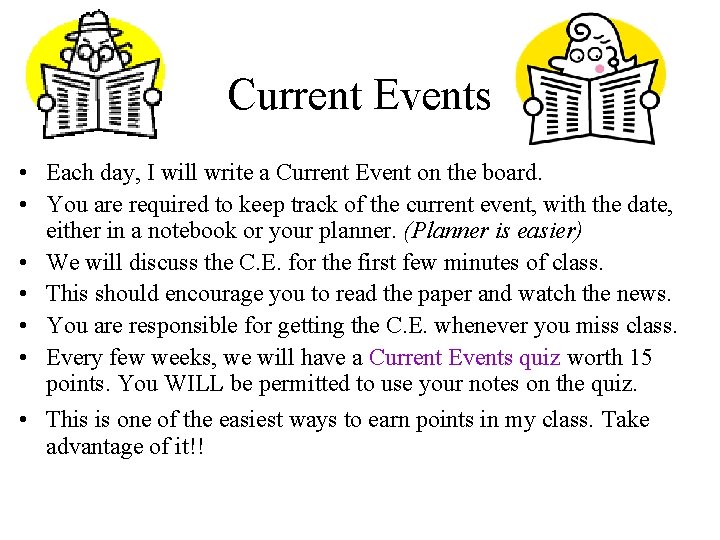 Current Events • Each day, I will write a Current Event on the board. Current Events • Each day, I will write a Current Event on the board.