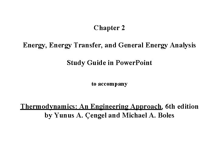 Chapter 2 Energy, Energy Transfer, and General Energy Analysis Study Guide in Power. Point